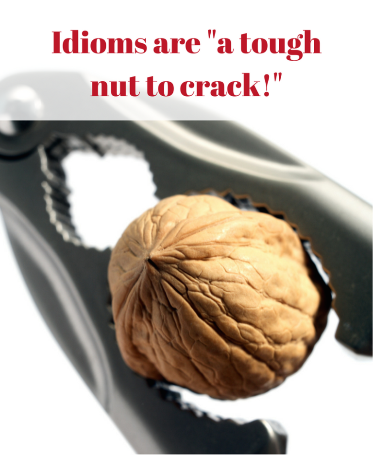 A nut cracking with the text "Idioms are a tough nut to crack!"