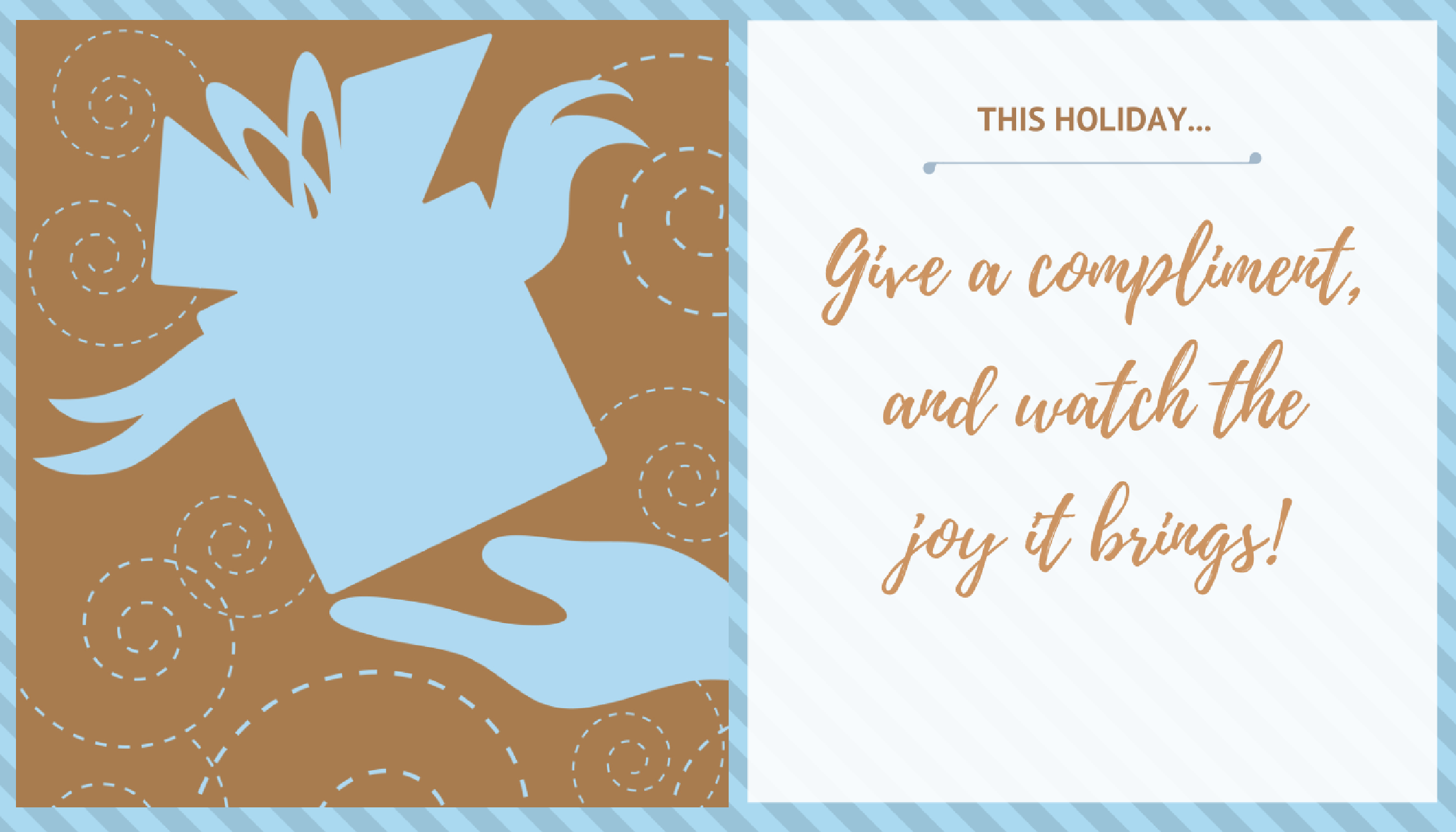 Graphic that says "This holiday, give a compliment and watch the joy it brings!"